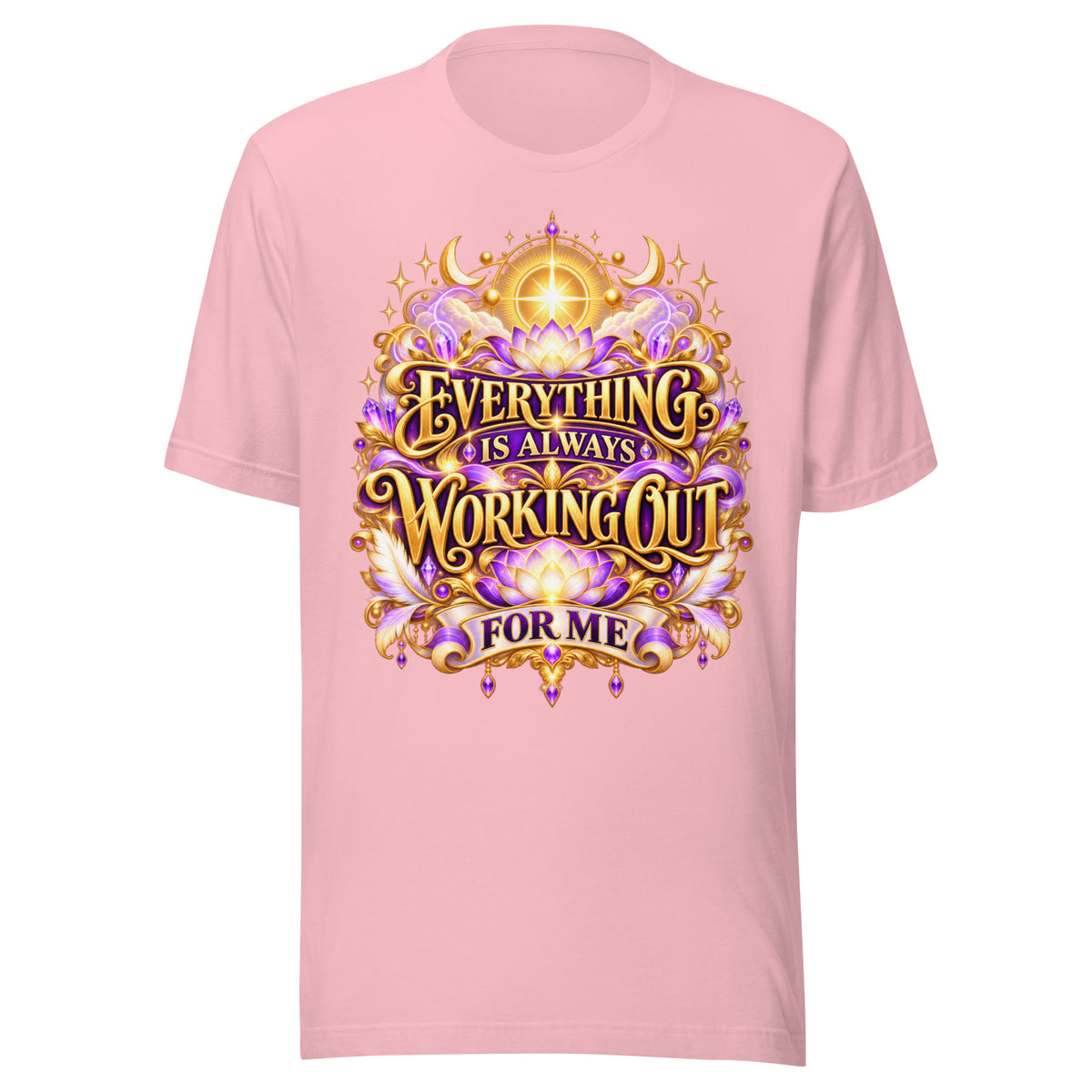 Everything Is Always Working Out For Me gold affirmation design with lotus and crescent moons, on a pink unisex t-shirt, front view