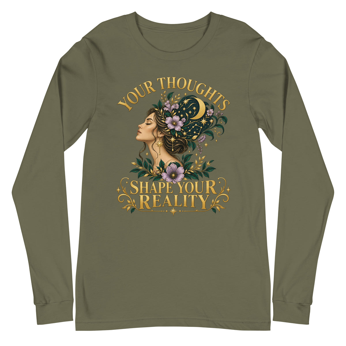 Your Thoughts Shape Your Reality unisex long sleeve tee in military green, front. Gold lettering above a woman's profile with stars and emerald foliage.