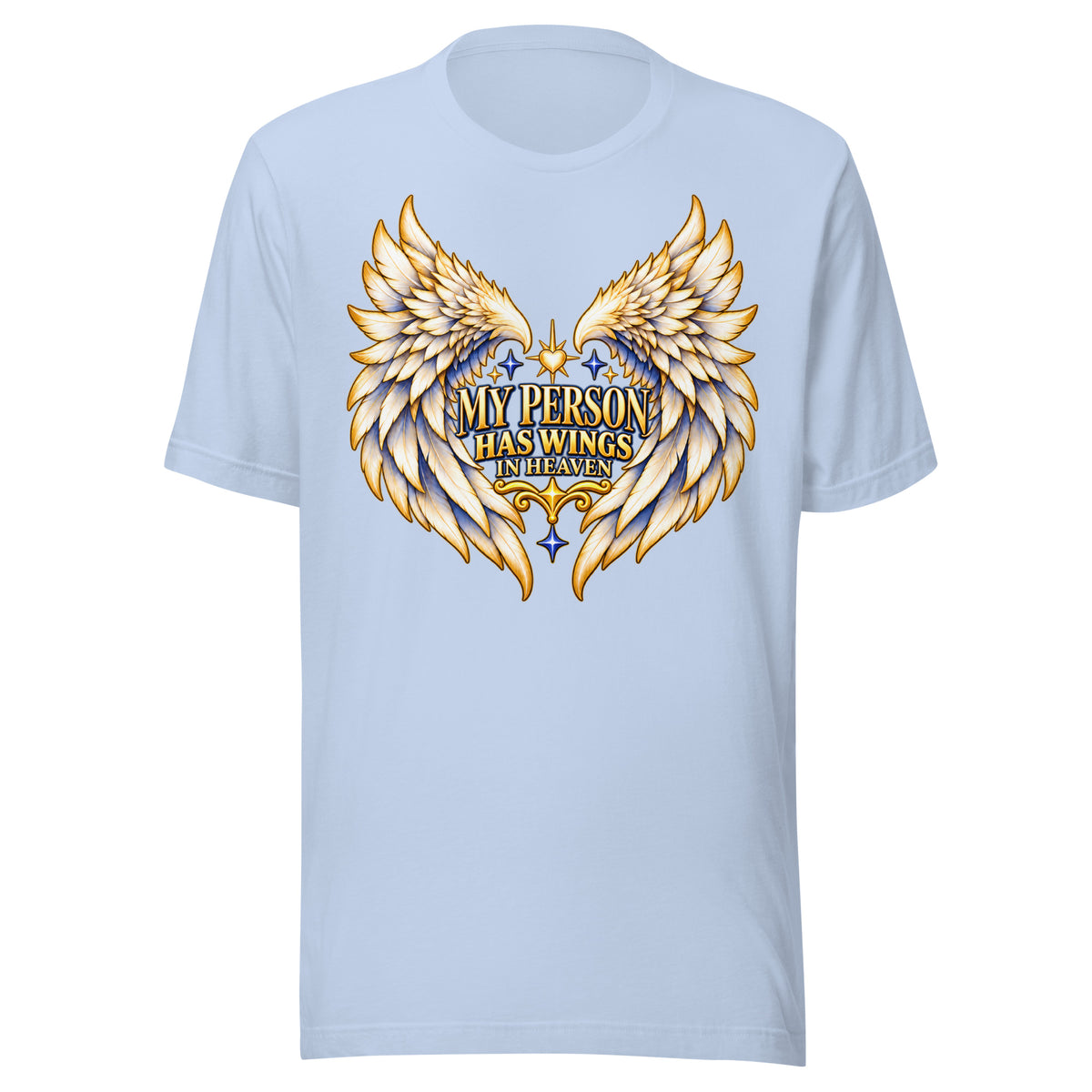 My Person Has Wings In Heaven design, gold and white angel wings curving into a heart around gold lettering with blue star sparkles, on a baby blue unisex t-shirt, front view