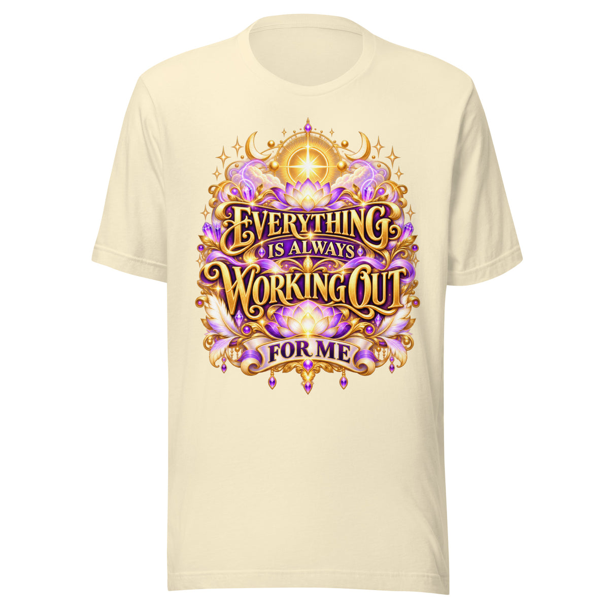 Everything Is Always Working Out For Me gold affirmation design with lotus and crescent moons, on a natural unisex t-shirt, front view