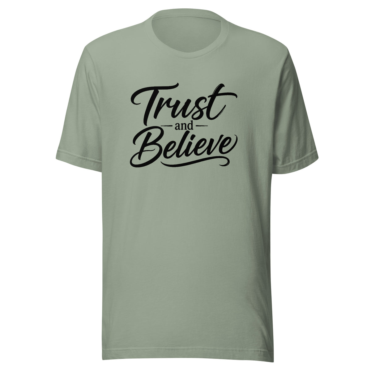 Trust and Believe design in black lettering, on a sage unisex t-shirt, front view