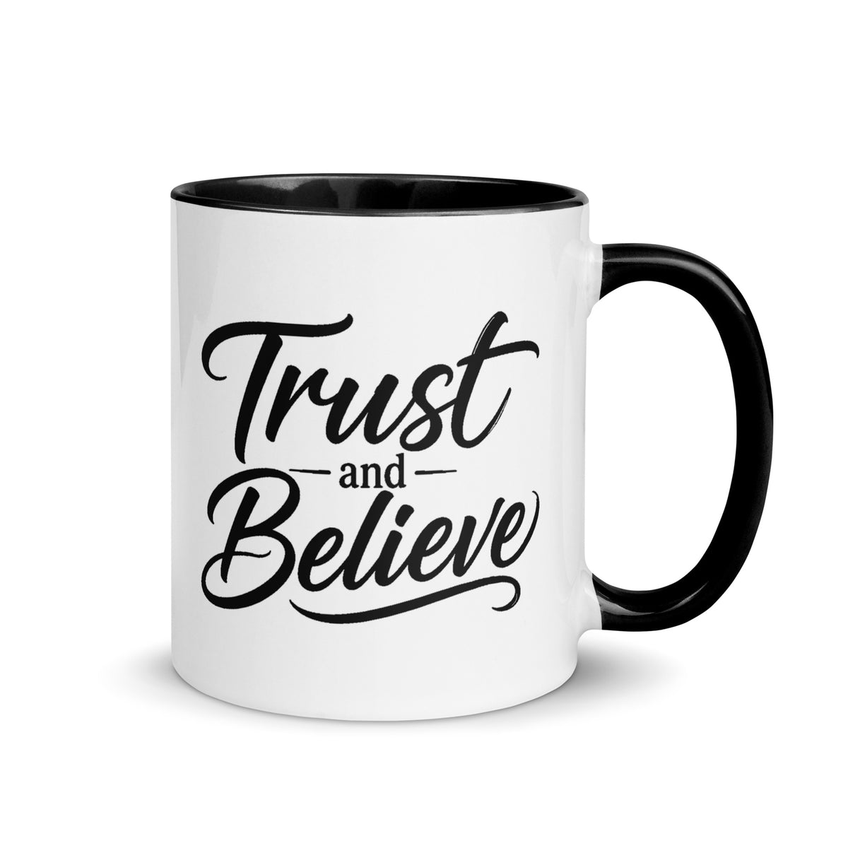 Trust and Believe design, on a white ceramic mug with a black interior, 11 oz, right side view