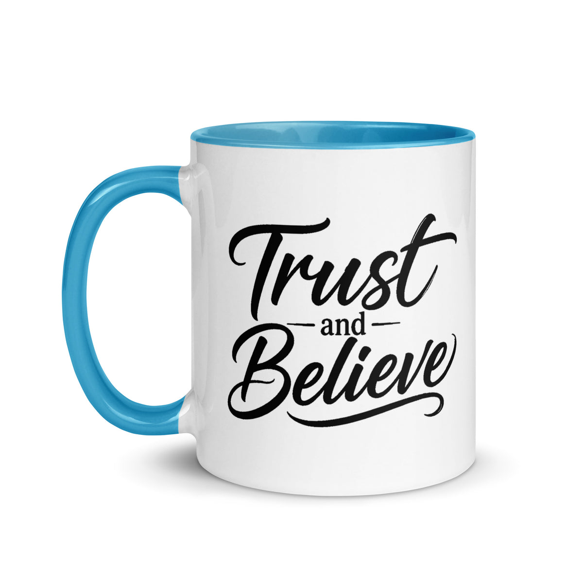 Trust and Believe design, on a white ceramic mug with a blue interior, 11 oz, left side view