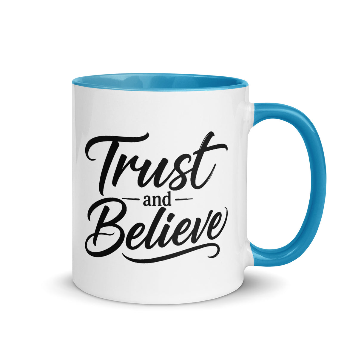 Trust and Believe design, on a white ceramic mug with a blue interior, 11 oz, right side view
