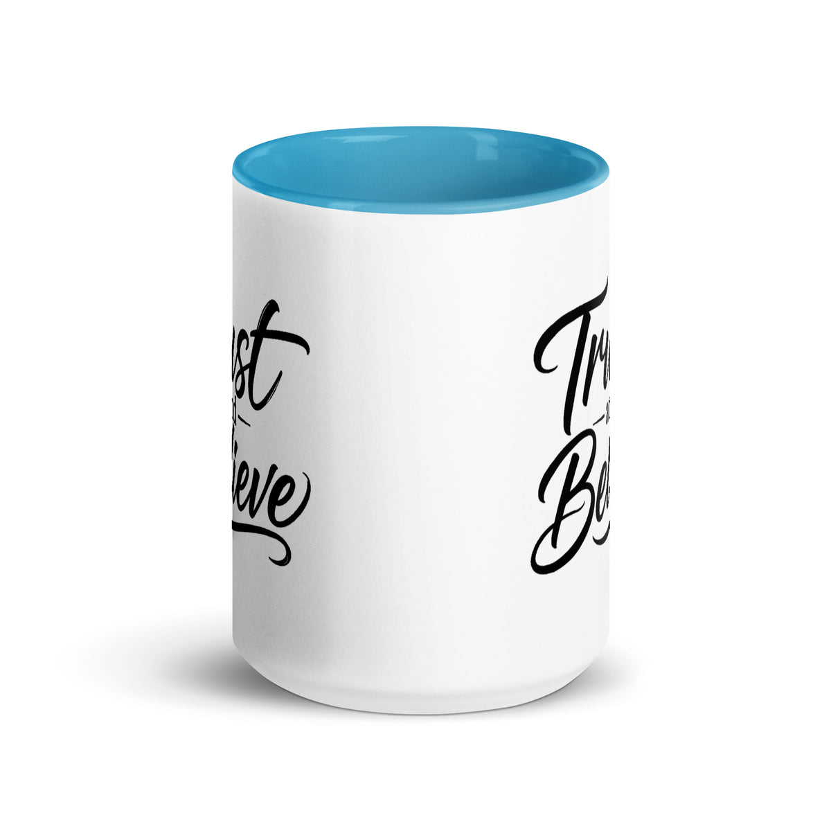 Trust and Believe design, on a white ceramic mug with a blue interior, 15 oz, front view