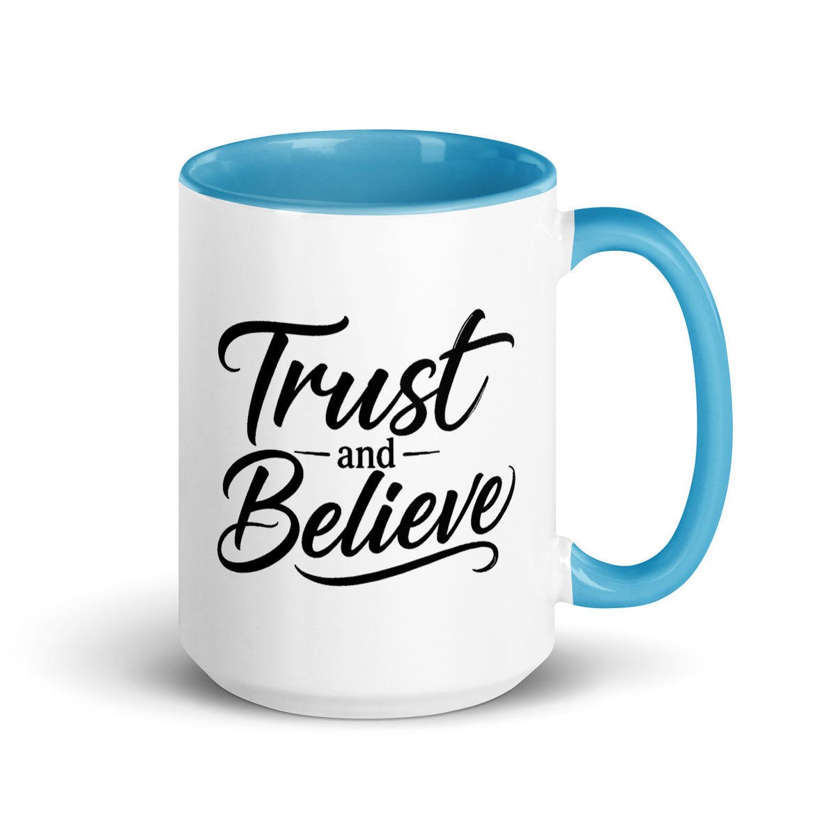 Trust and Believe design, on a white ceramic mug with a blue interior, 15 oz, right side view