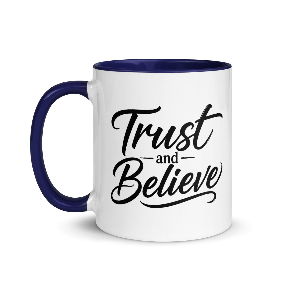 Trust and Believe design, on a white ceramic mug with a dark blue interior, 11 oz, left side view