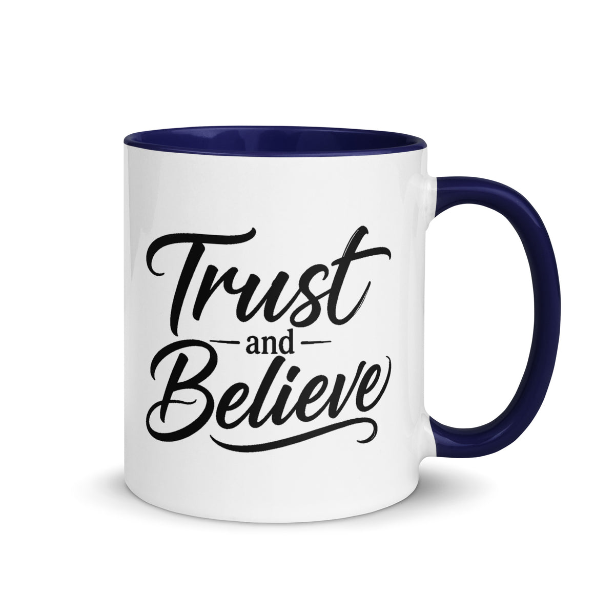 Trust and Believe design, on a white ceramic mug with a dark blue interior, 11 oz, right side view