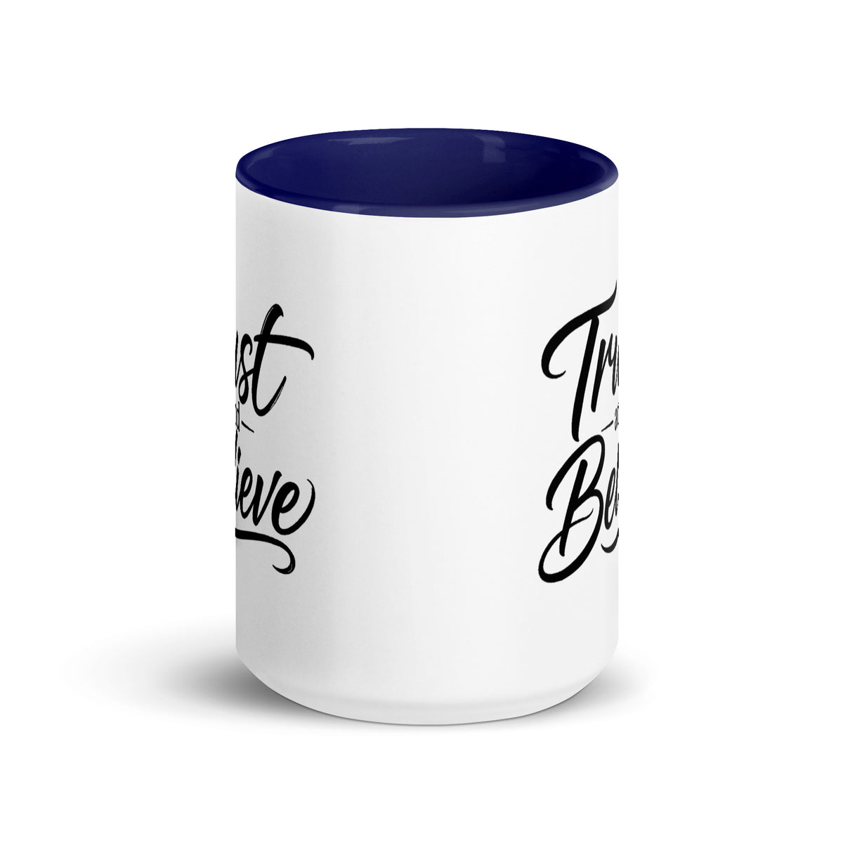 Trust and Believe design, on a white ceramic mug with a dark blue interior, 15 oz, front view