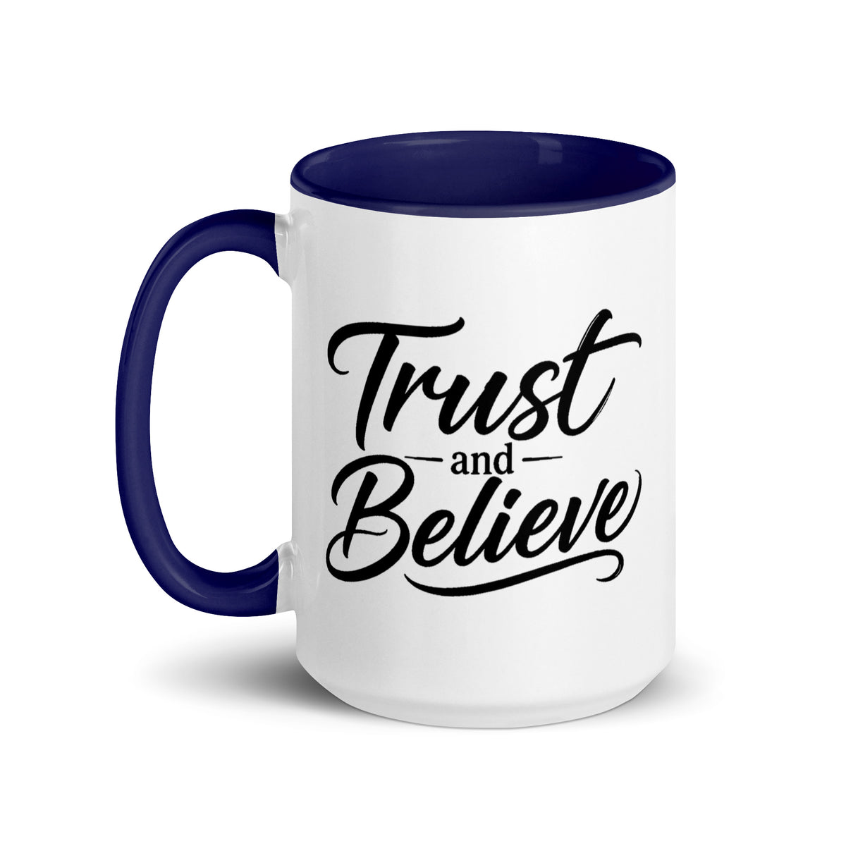 Trust and Believe design, on a white ceramic mug with a dark blue interior, 15 oz, left side view
