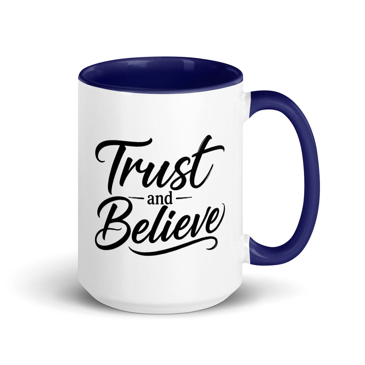 Trust and Believe design, on a white ceramic mug with a dark blue interior, 15 oz, right side view