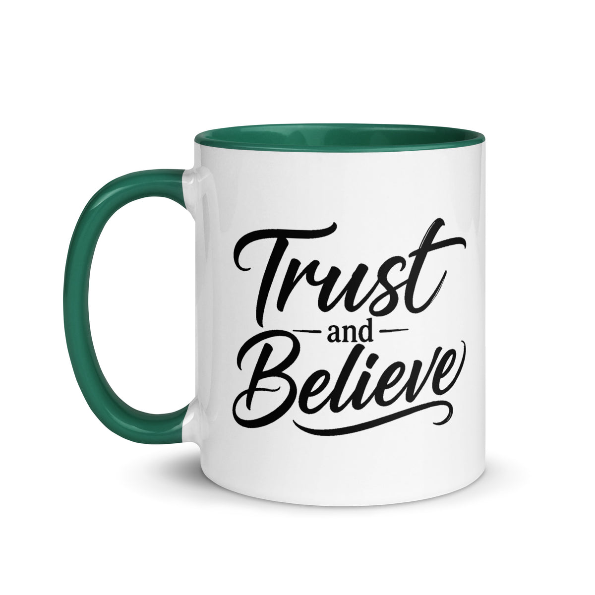 Trust and Believe design, on a white ceramic mug with a dark green interior, 11 oz, left side view