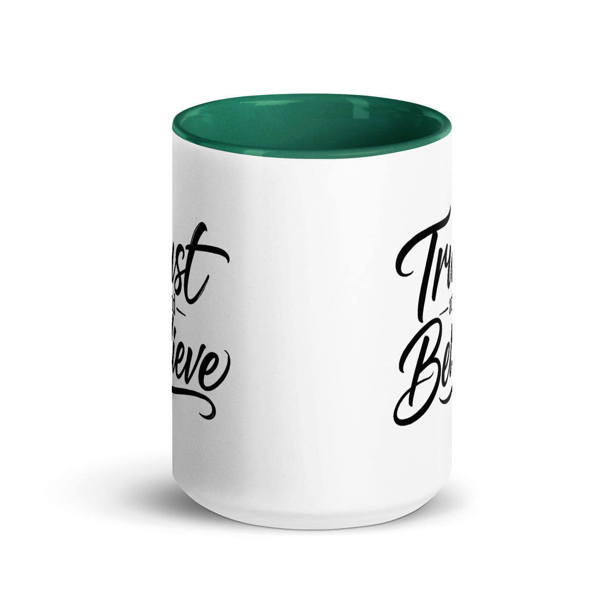 Trust and Believe design, on a white ceramic mug with a dark green interior, 15 oz, front view