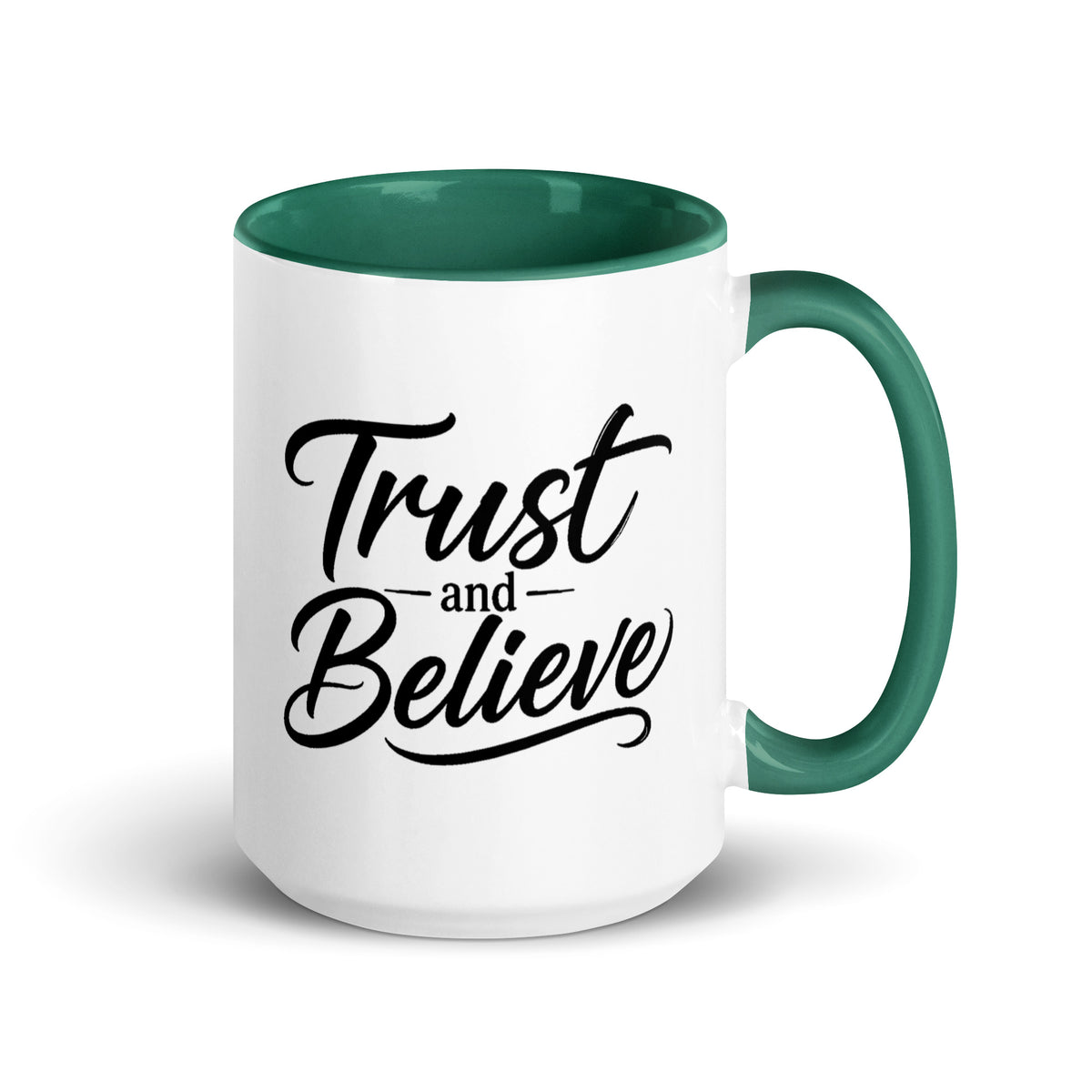 Trust and Believe design, on a white ceramic mug with a dark green interior, 15 oz, right side view