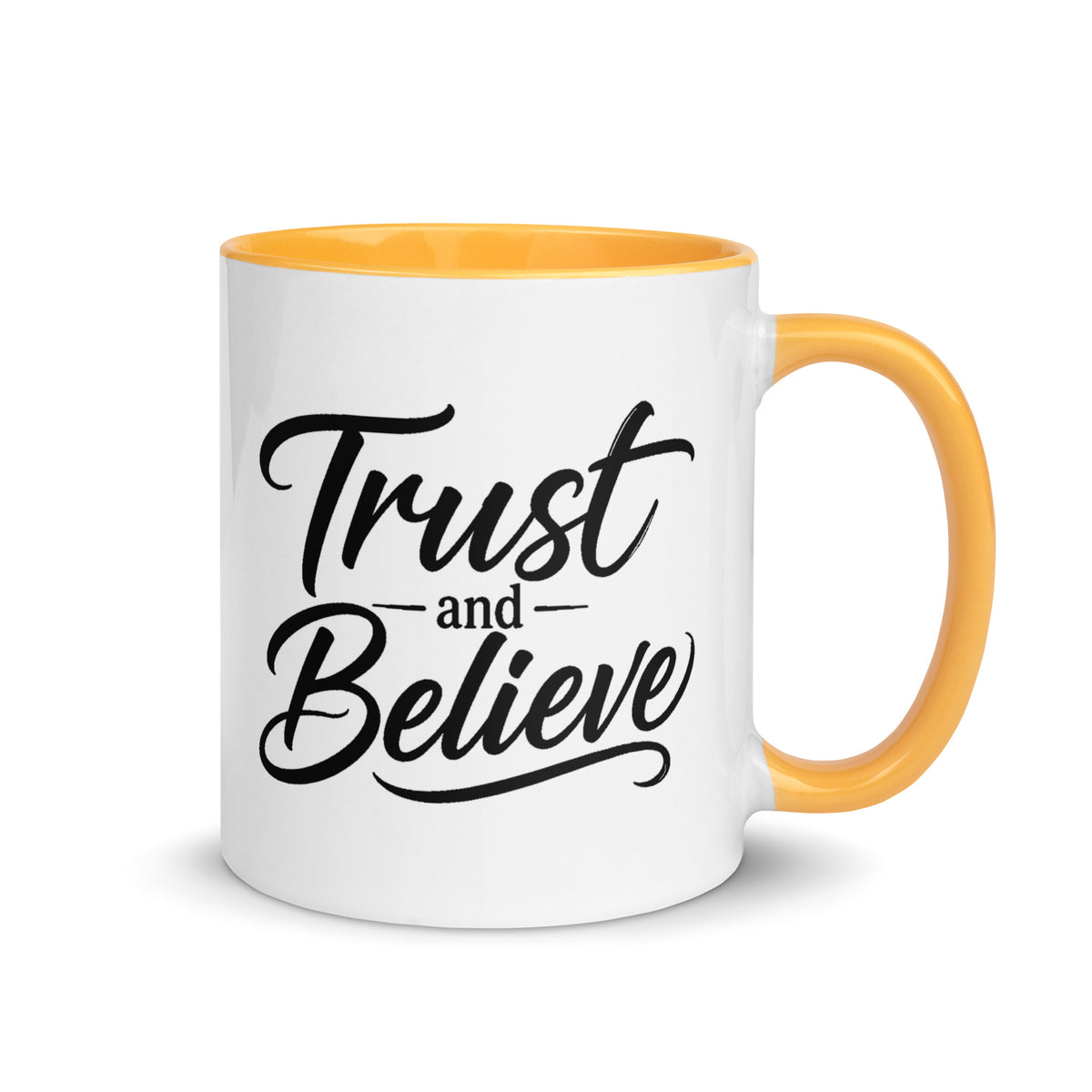 Trust and Believe design, on a white ceramic mug with a golden yellow interior, 11 oz, right side view
