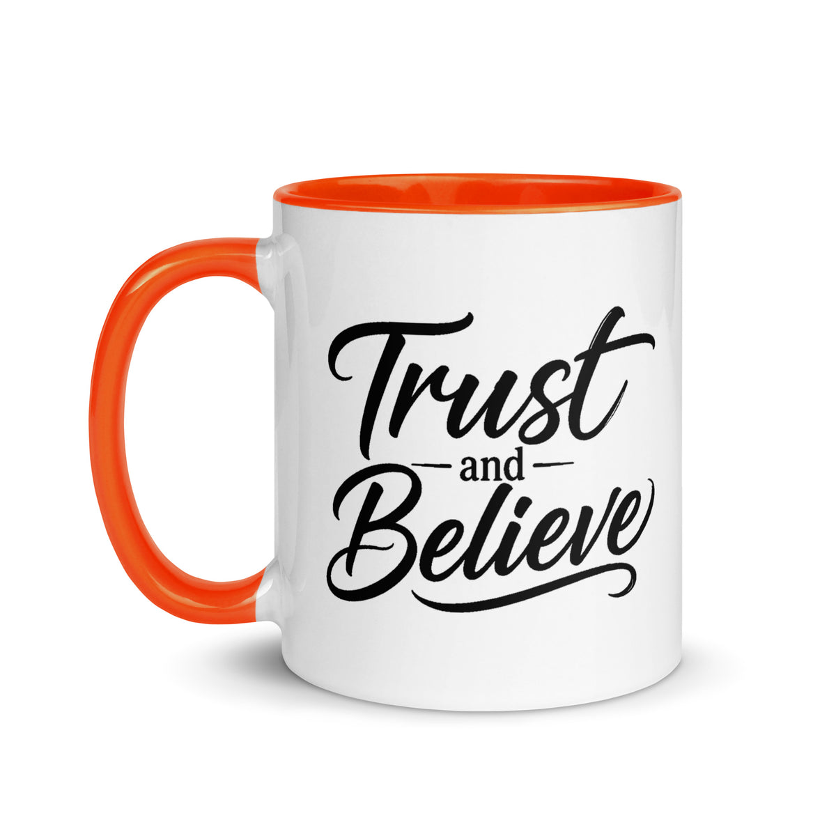 Trust and Believe design, on a white ceramic mug with an orange interior, 11 oz, left side view