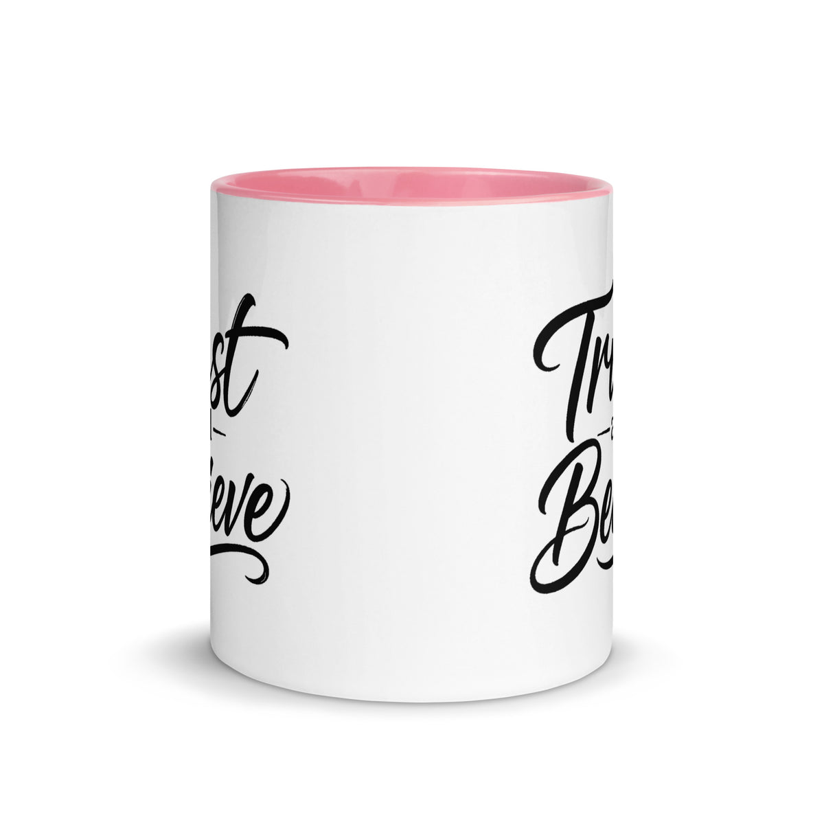 Trust and Believe design, on a white ceramic mug with a pink interior, 11 oz, front view