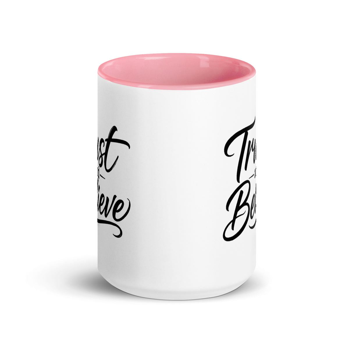 Trust and Believe design, on a white ceramic mug with a pink interior, 15 oz, front view