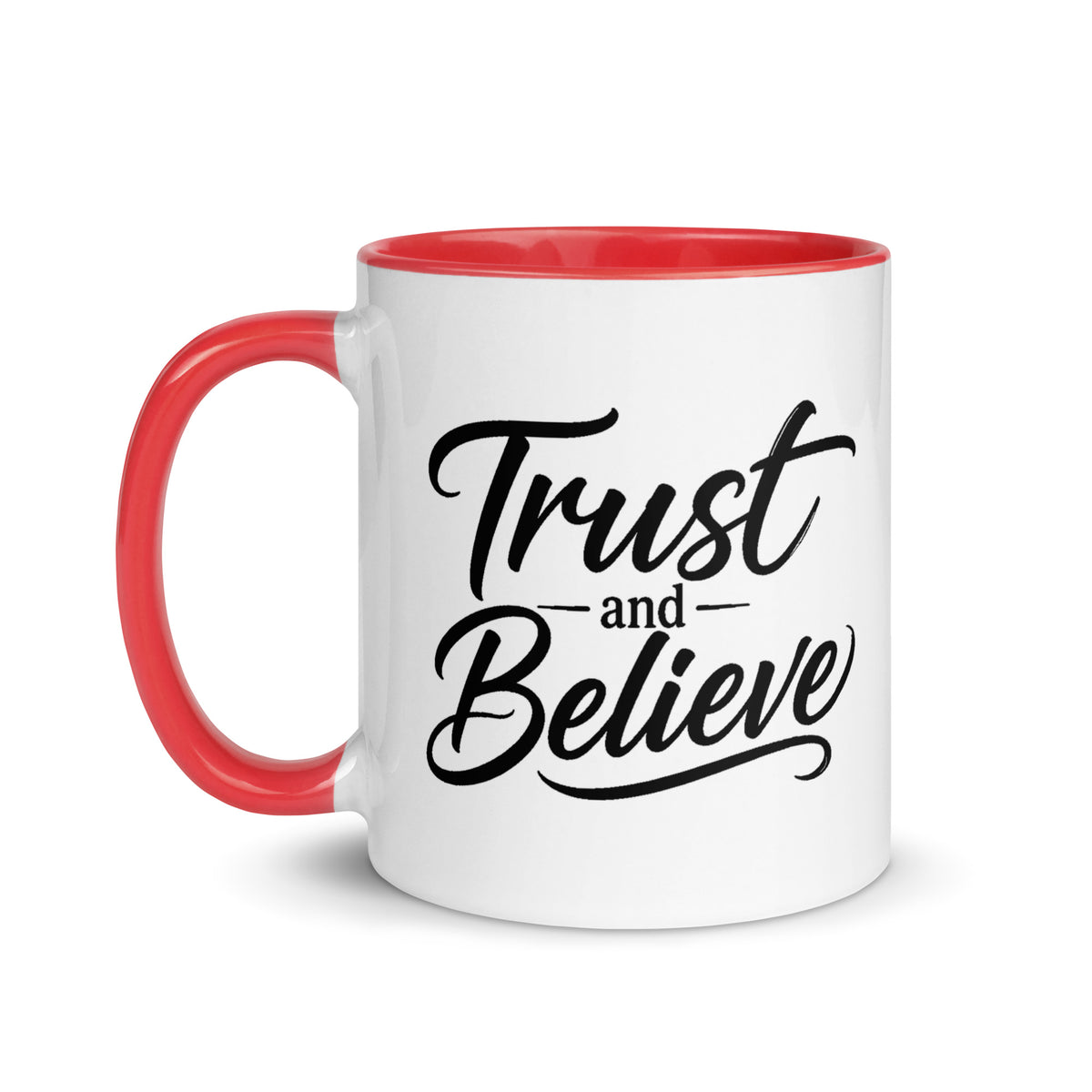 Trust and Believe design, on a white ceramic mug with a red interior, 11 oz, left side view