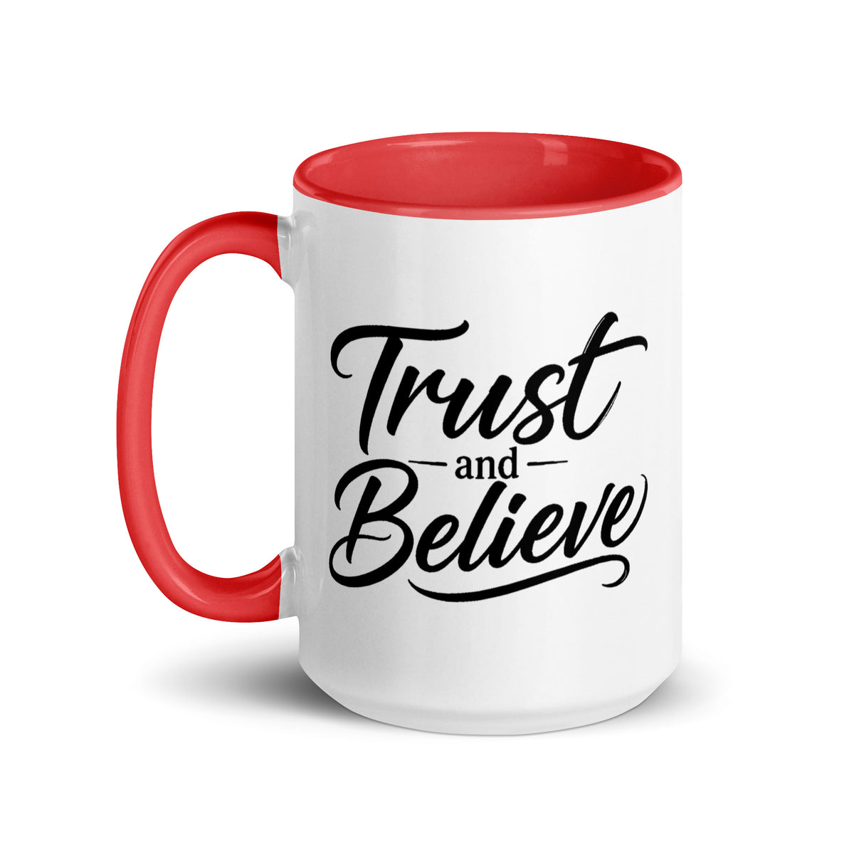 Trust and Believe design, on a white ceramic mug with a red interior, 15 oz, left side view