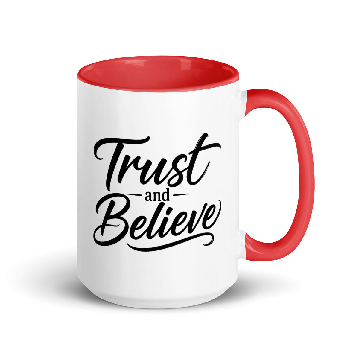 Trust and Believe design, on a white ceramic mug with a red interior, 15 oz, right side view
