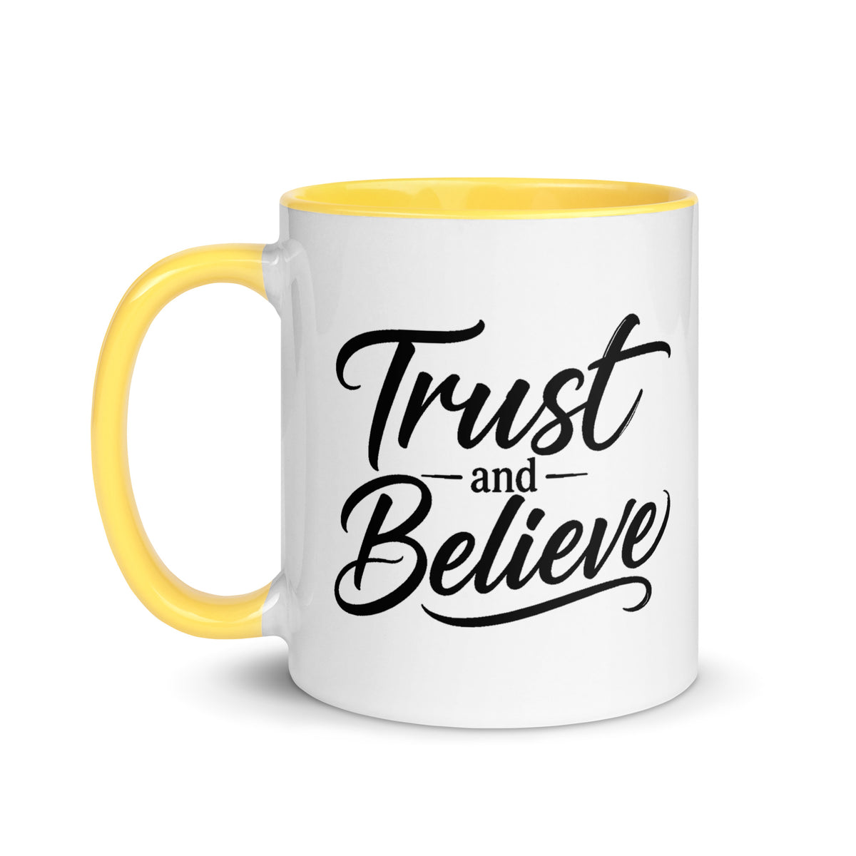 Trust and Believe design, on a white ceramic mug with a yellow interior, 11 oz, left side view