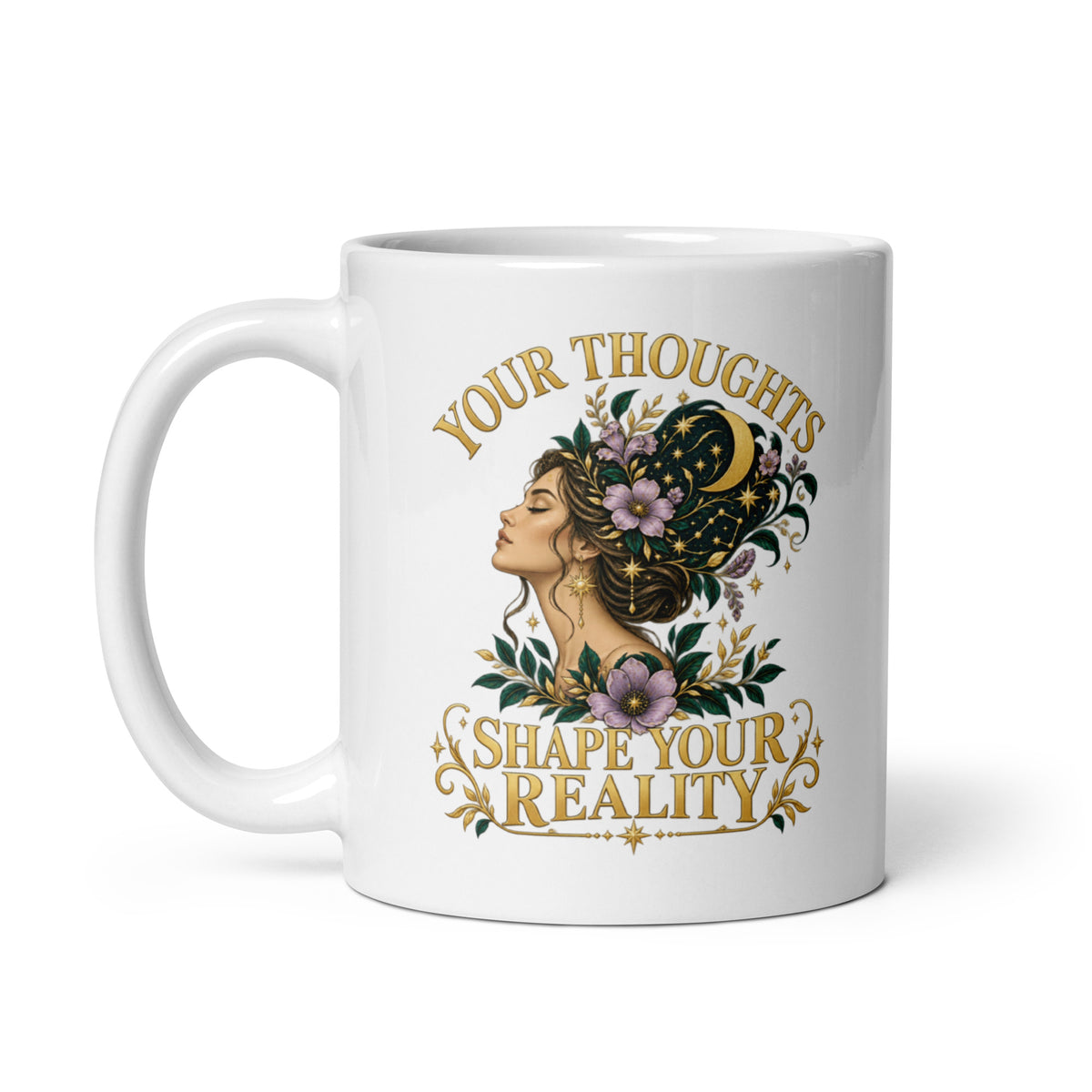 Your Thoughts Shape Your Reality 11 oz white glossy mug with the handle on the left, showing the design from the side.