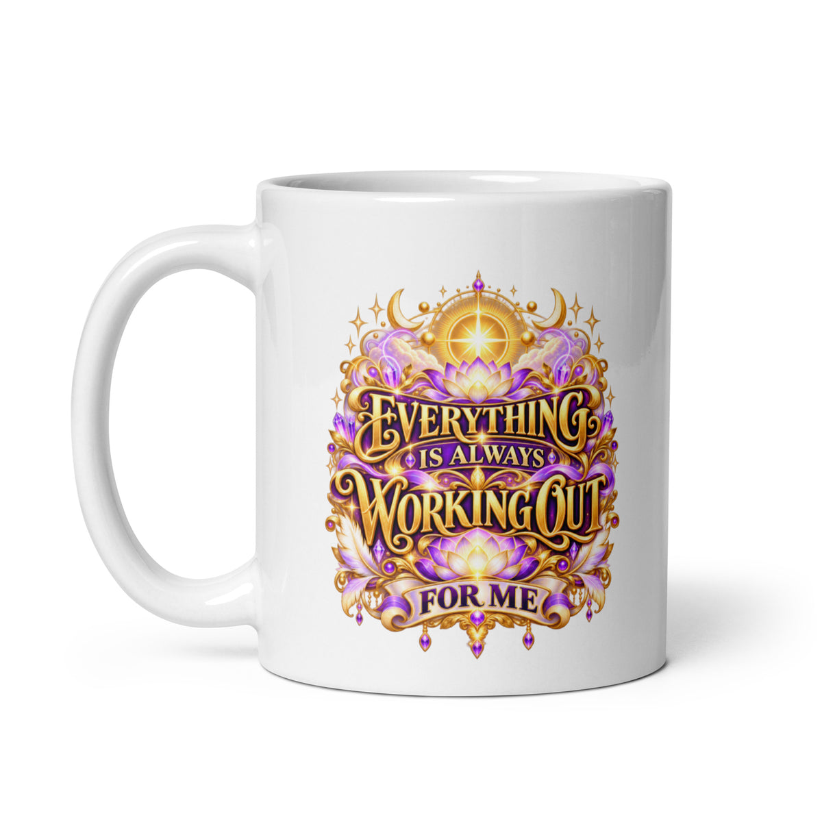 Everything Is Always Working Out For Me 11 oz white glossy mug, handle on the left