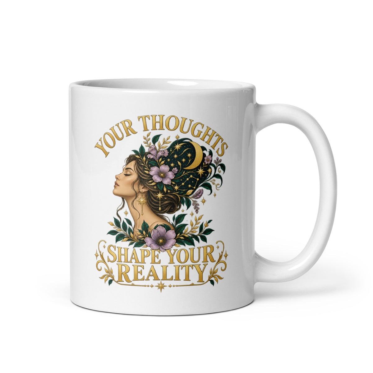 Your Thoughts Shape Your Reality 11 oz white glossy mug with the handle on the right, showing the design from the side.