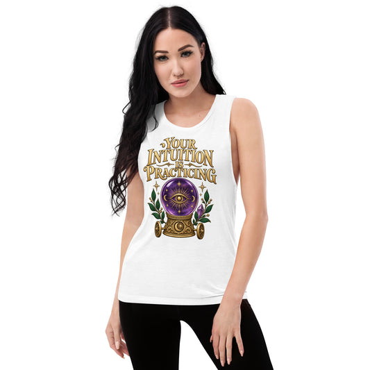Your Intuition Is Practicing design, on a white ladies' muscle tank, front view