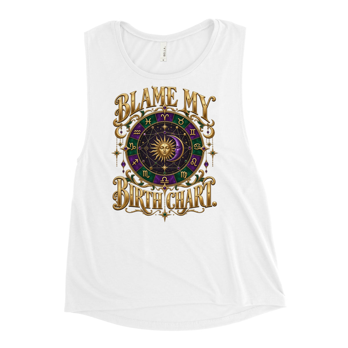 Blame My Birth Chart astrology design, a purple and green zodiac wheel with a gold sun face and crescent moon at its center, hung with gold ornaments, on a white ladies muscle tank, front view